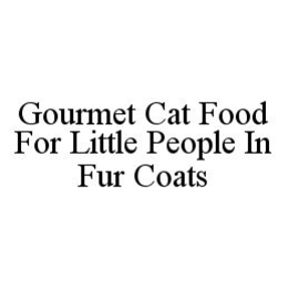 GOURMET CAT FOOD FOR LITTLE PEOPLE IN FUR COATS trademark