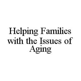 HELPING FAMILIES WITH THE ISSUES OF AGING trademark