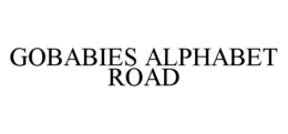 GOBABIES ALPHABET ROAD trademark