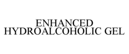 ENHANCED HYDROALCOHOLIC GEL trademark
