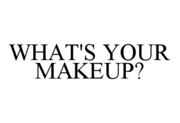 WHAT'S YOUR MAKEUP? trademark