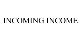 INCOMING INCOME trademark