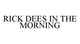 RICK DEES IN THE MORNING trademark