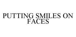 PUTTING SMILES ON FACES trademark
