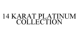 14 KARAT PLATINUM COLLECTION trademark