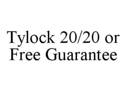 TYLOCK 20/20 OR FREE GUARANTEE trademark