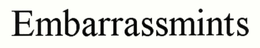 EMBARRASSMINTS trademark