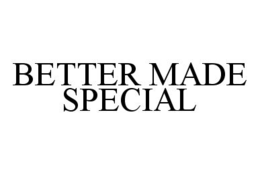BETTER MADE SPECIAL trademark
