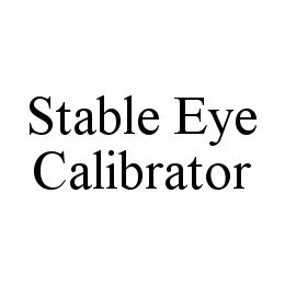 STABLE EYE CALIBRATOR trademark