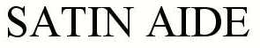 SATIN AIDE trademark
