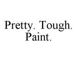 PRETTY. TOUGH. PAINT. trademark
