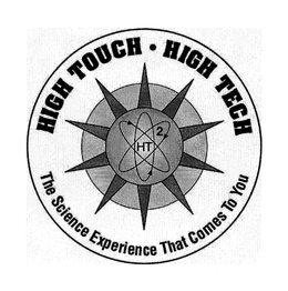 HT2 HIGH TOUCH HIGH TECH THE SCIENCE EXPERIENCE THAT COMES TO YOU trademark