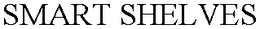SMART SHELVES trademark