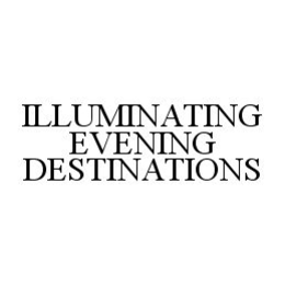 ILLUMINATING EVENING DESTINATIONS trademark