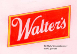 WALTER'S THE WALTER BREWING COMPANY PUEBLO, COLORADO trademark