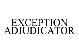 EXCEPTION ADJUDICATOR trademark