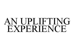 AN UPLIFTING EXPERIENCE trademark