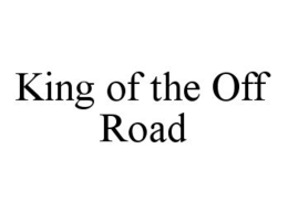 KING OF THE OFF ROAD trademark
