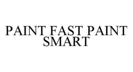 PAINT FAST PAINT SMART trademark