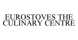 EUROSTOVES THE CULINARY CENTRE trademark