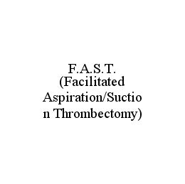 F.A.S.T. (FACILITATED ASPIRATION/SUCTION THROMBECTOMY) trademark