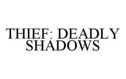 THIEF: DEADLY SHADOWS trademark