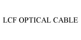 LCF OPTICAL CABLE trademark