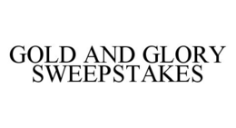 GOLD AND GLORY SWEEPSTAKES trademark