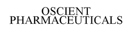 OSCIENT PHARMACEUTICALS trademark