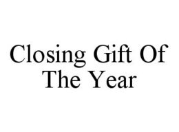 CLOSING GIFT OF THE YEAR trademark