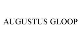 AUGUSTUS GLOOP trademark