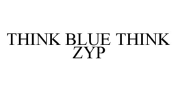 THINK BLUE THINK ZYP trademark