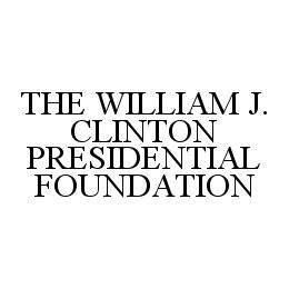 THE WILLIAM J. CLINTON PRESIDENTIAL FOUNDATION trademark