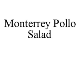 MONTERREY POLLO SALAD trademark