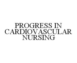 PROGRESS IN CARDIOVASCULAR NURSING trademark