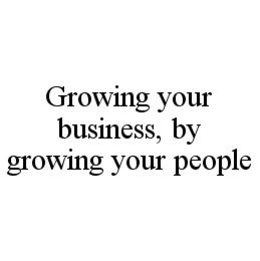GROWING YOUR BUSINESS, BY GROWING YOUR PEOPLE trademark