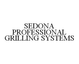 SEDONA PROFESSIONAL GRILLING SYSTEMS trademark