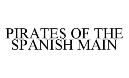 PIRATES OF THE SPANISH MAIN trademark