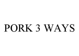 PORK 3 WAYS trademark