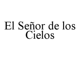 EL SEÑOR DE LOS CIELOS trademark