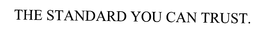 THE STANDARD YOU CAN TRUST. trademark