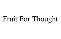 FRUIT FOR THOUGHT trademark