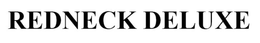 REDNECK DELUXE trademark