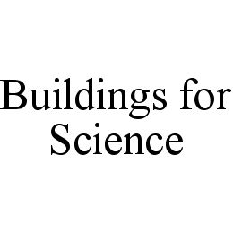 BUILDINGS FOR SCIENCE trademark