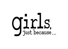 GIRLS JUST BECAUSE... trademark