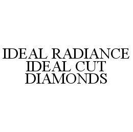 IDEAL RADIANCE IDEAL CUT DIAMONDS trademark