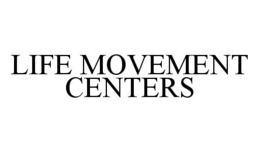 LIFE MOVEMENT CENTERS trademark