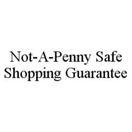 NOT-A-PENNY SAFE SHOPPING GUARANTEE trademark