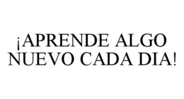 ¡APRENDE ALGO NUEVO CADA DIA! trademark