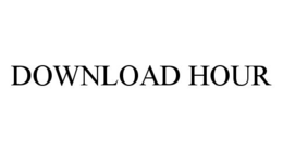 DOWNLOAD HOUR trademark